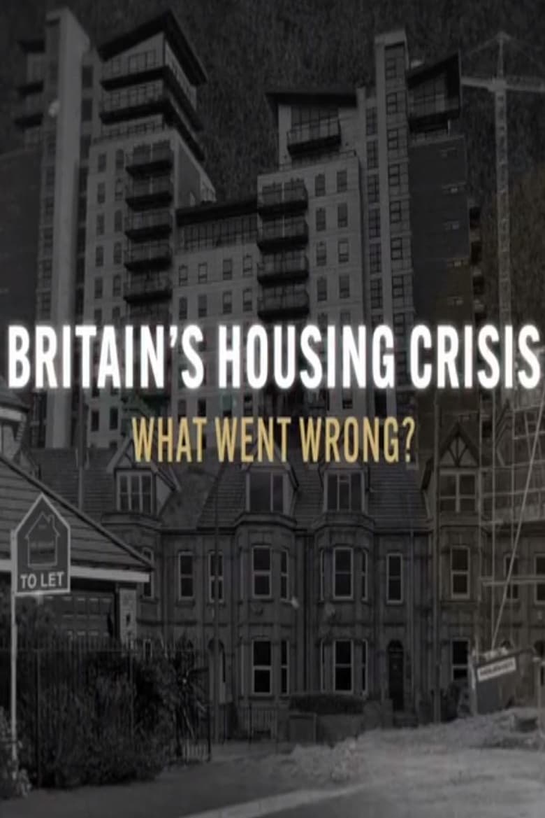 Poster of Britain’s Housing Crisis: What Went Wrong?