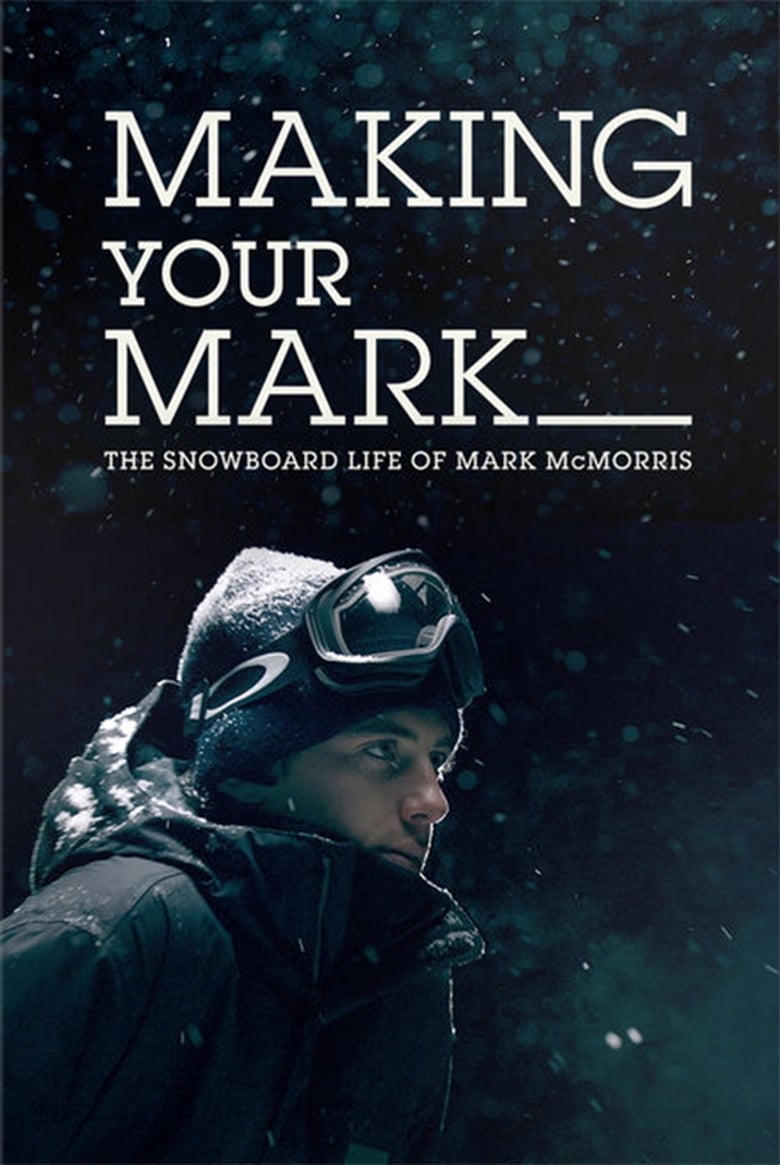 Poster of Making Your Mark: The Snowboard Life of Mark McMorris