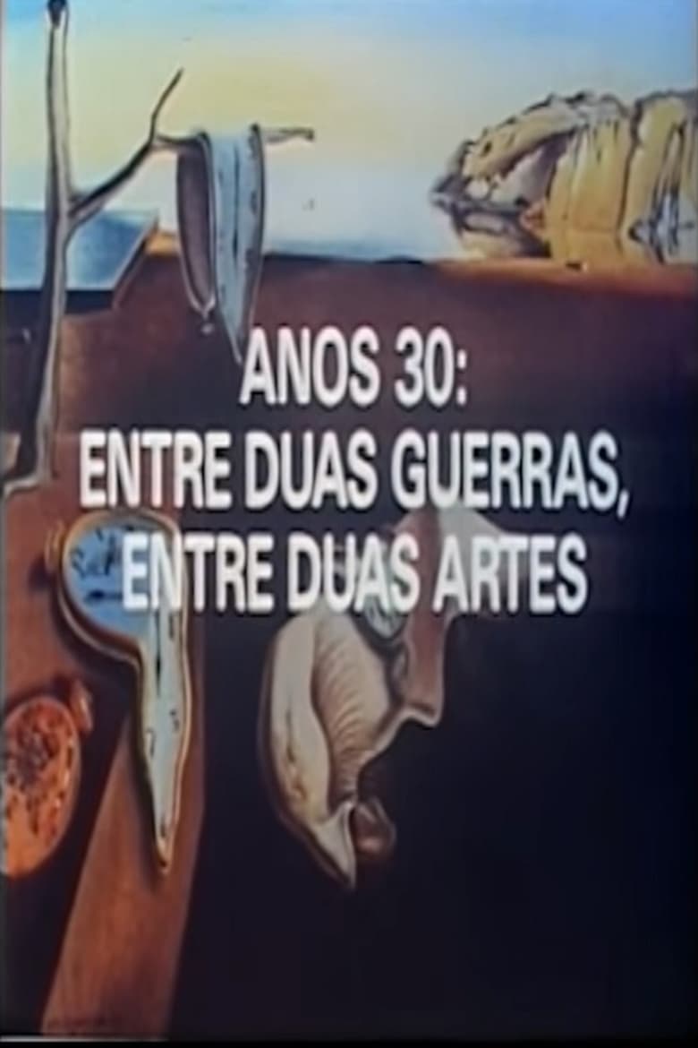 Poster of Anos 30: Entre Duas Guerras, Entre Duas Artes