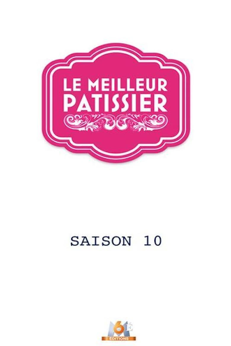 Poster of Episodes in Le Meilleur Pâtissier - Season 10 - Season 10