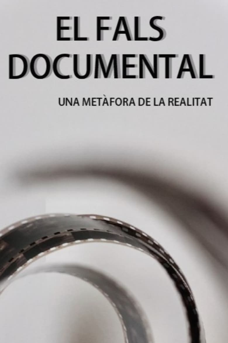 Poster of EL FALS DOCUMENTAL: Una metàfora de la realitat