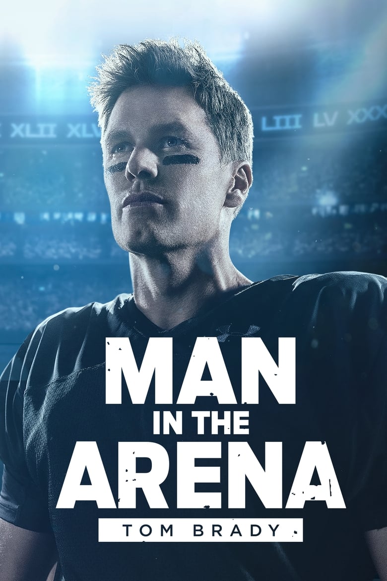 Poster of Episodes in Man In The Arena  Tom Brady - Season 1 - Season 1