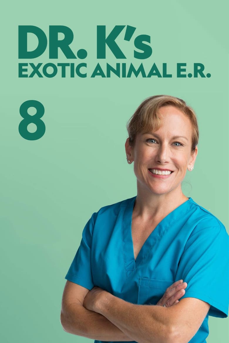 Poster of Episodes in Dr. K's Exotic Animal ER - Season 8 - Season 8