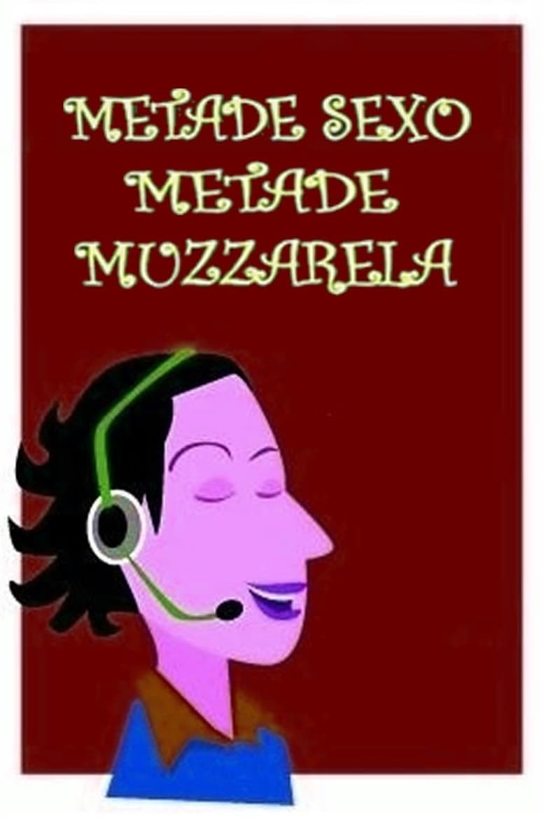 Poster of Metade Sexo, Metade Muzzarela