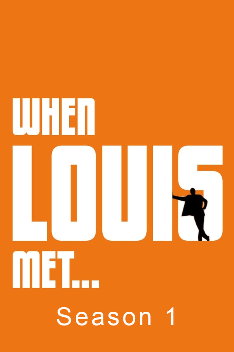 Poster of Episodes in When Louis Met... - Season 1 - Season 1