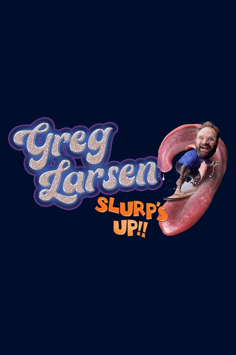 Poster of Greg Larsen: Slurp's Up!