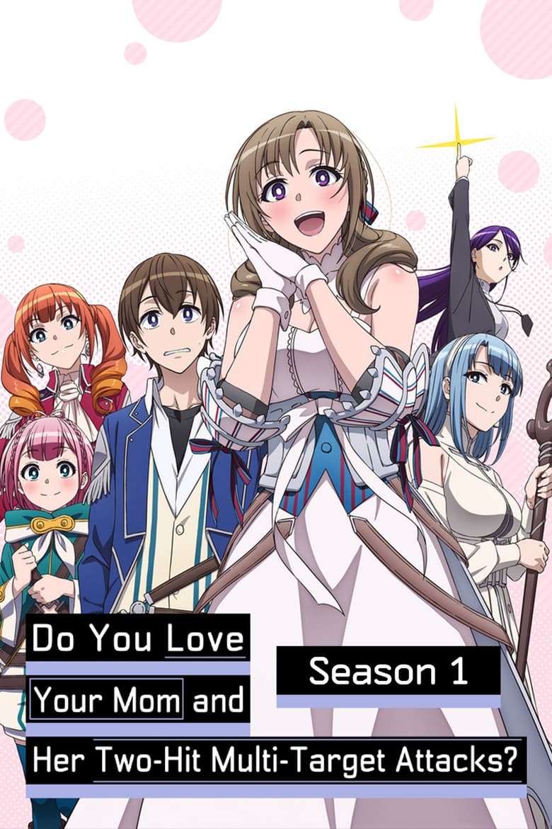 Poster of Episodes in Do You Love Your Mom And Her Two Hit Multi Target Attacks? - Season 1 - Season 1