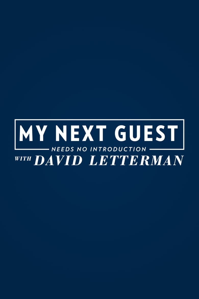 Poster of Episodes in My Next Guest Needs No Introduction With David Letterman - Season 1 - Season 1