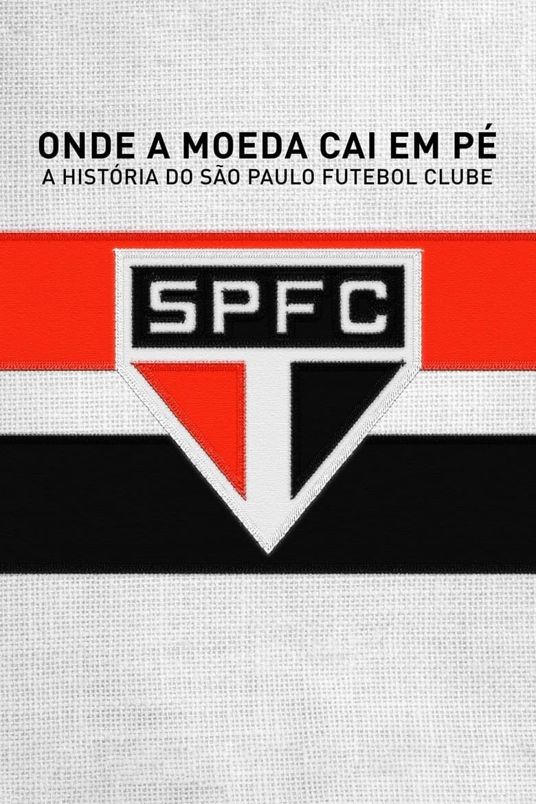 Poster of Onde a Moeda Cai em Pé: A História do São Paulo Futebol Clube