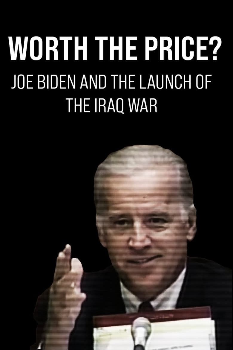 Poster of Worth the Price? Joe Biden and the Launch of the Iraq War