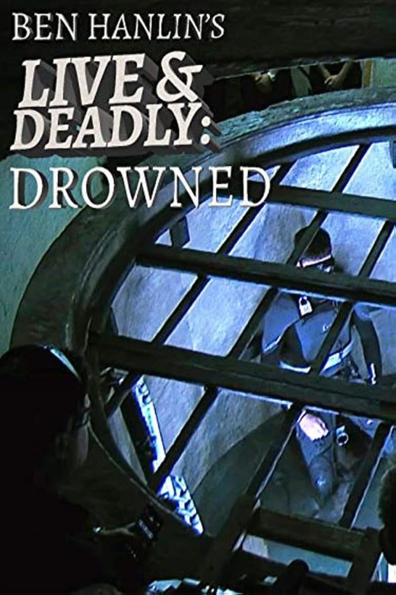 Poster of Ben Hanlin's Live & Deadly: Drowned