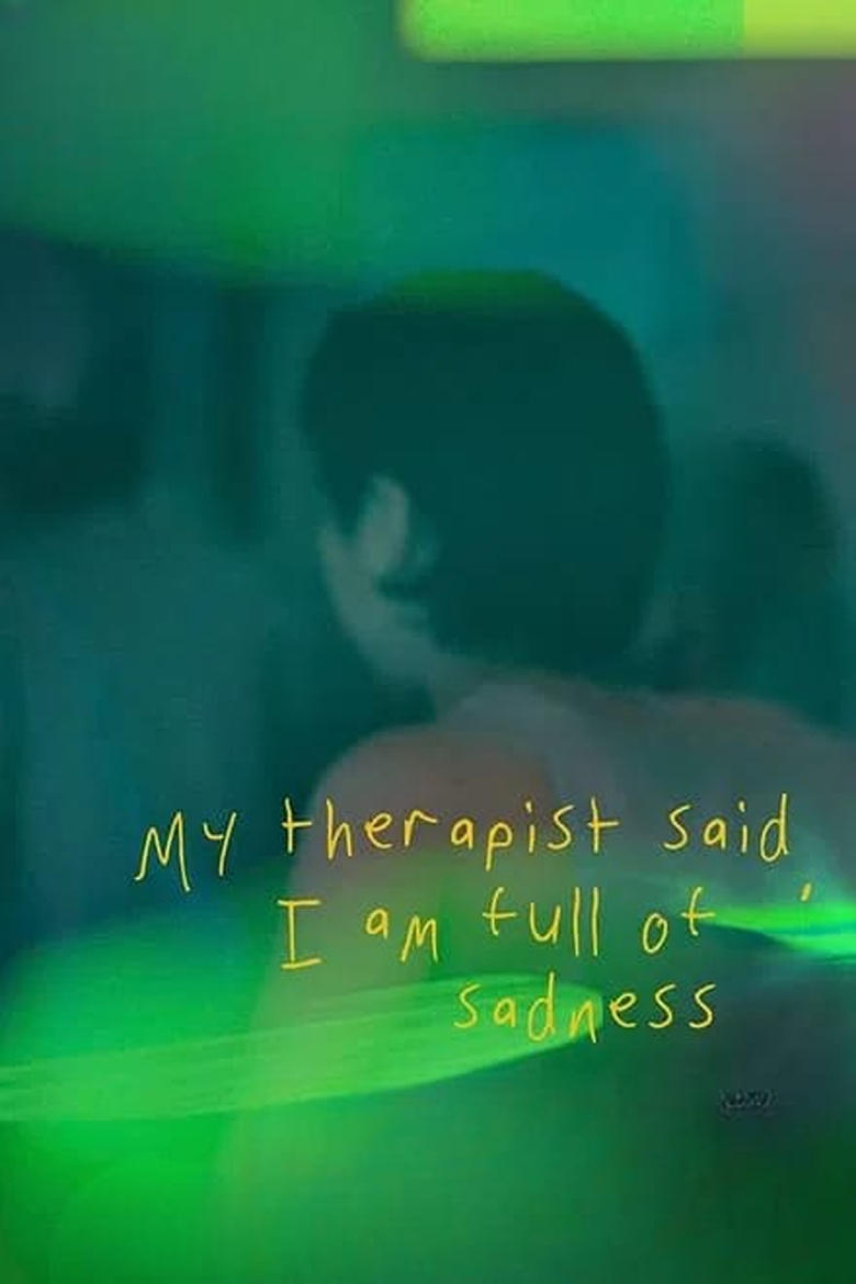 Poster of My Therapist Said, I am Full of Sadness