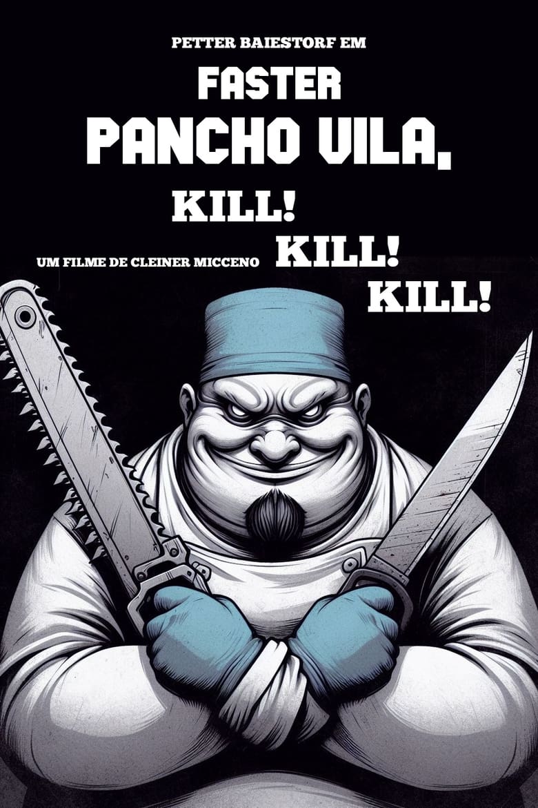 Poster of Faster Pancho Vila, Kill! Kill! Kill!