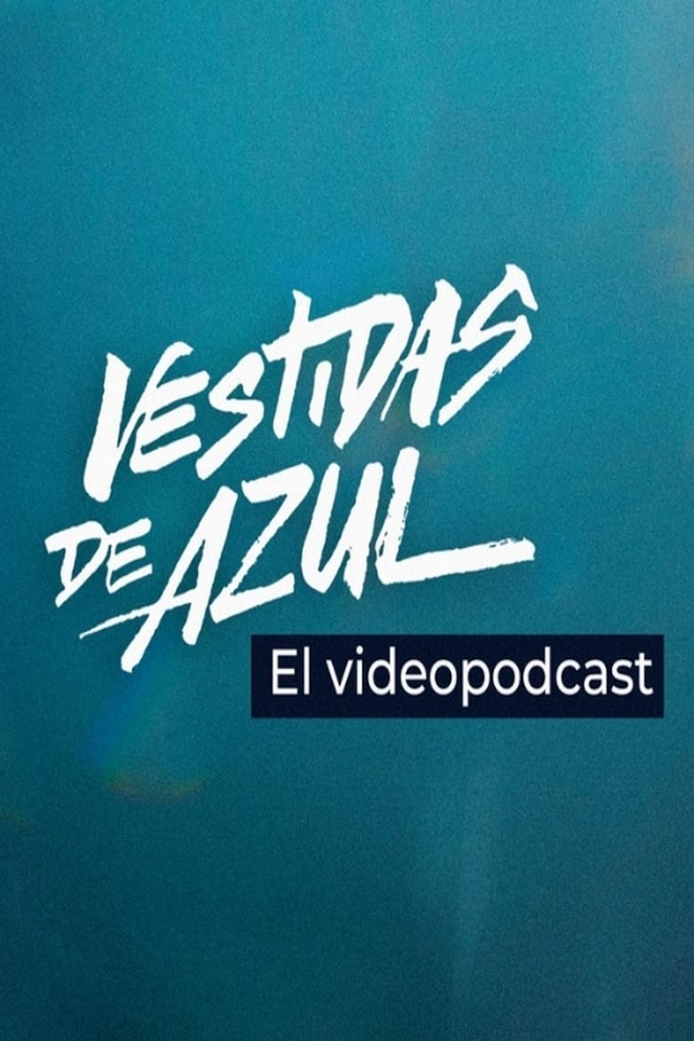 Poster of Vestidas de azul: El videopodcast