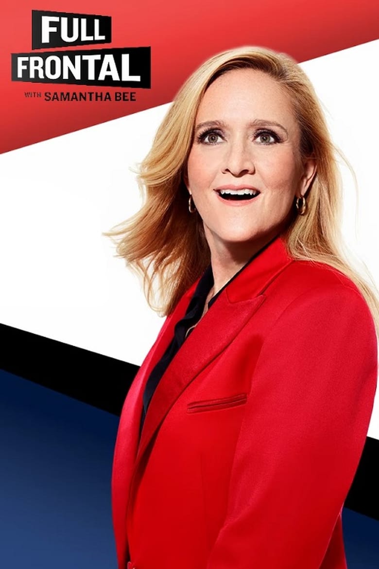 Poster of Episodes in Full Frontal With Samantha Bee - Season 5 - Season 5