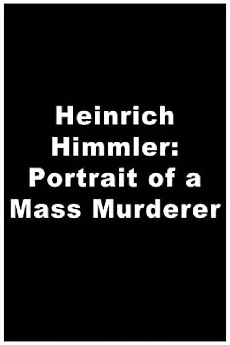 Poster of Heinrich Himmler: Portrait of a Mass Murderer