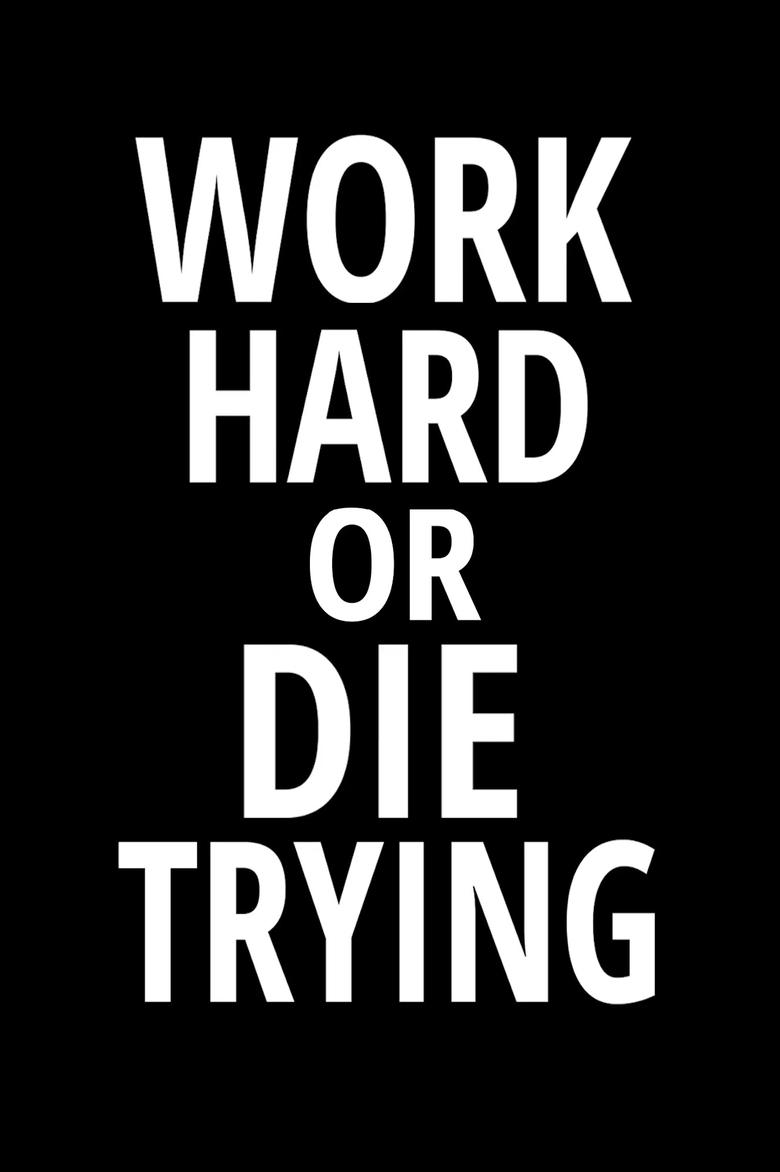 Poster of Work Hard or Die Trying