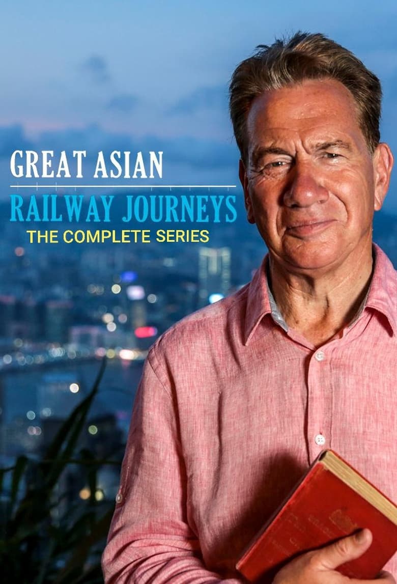 Poster of Episodes in Great Asian Railway Journeys - Season 1 - Season 1