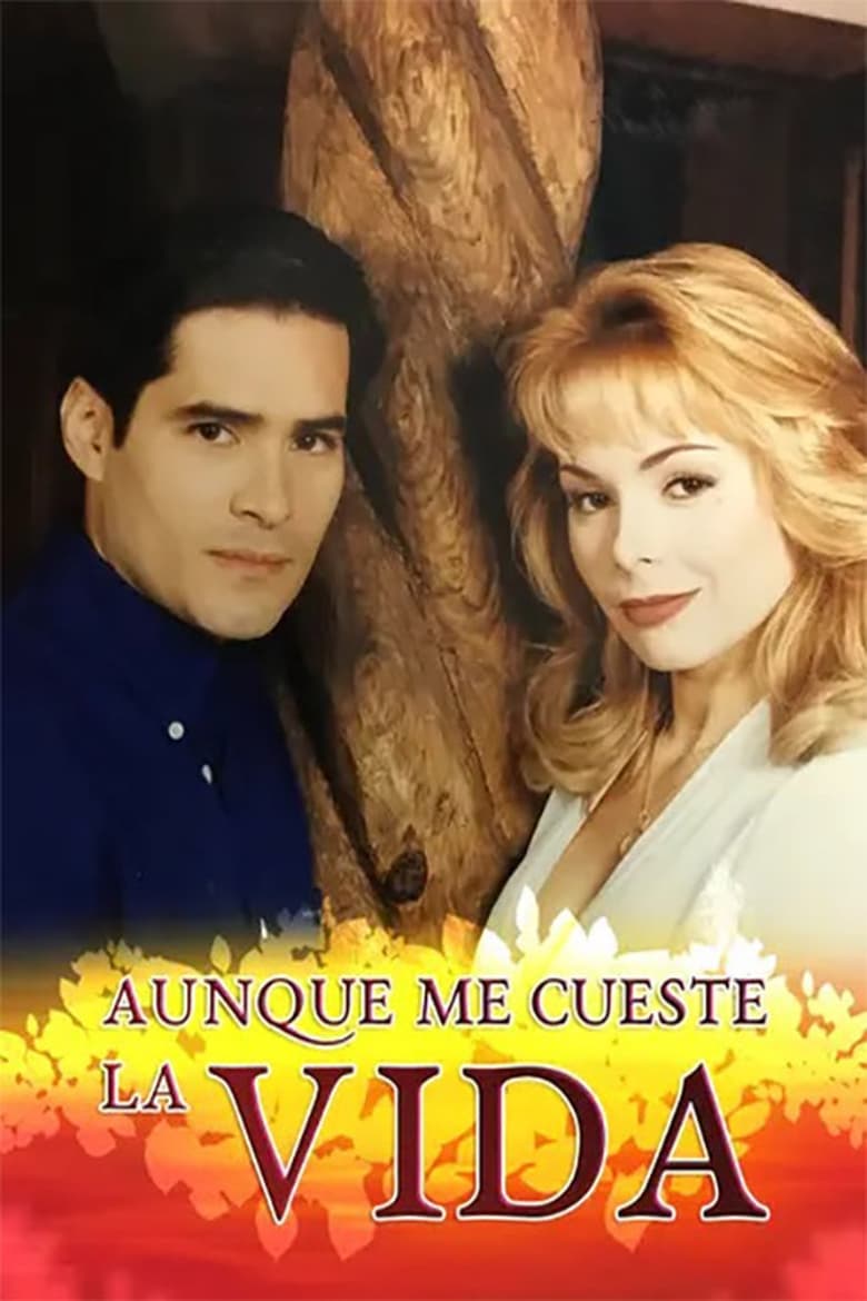 Poster of Episodes in Aunque Me Cueste La Vida - Season 1 - Season 1