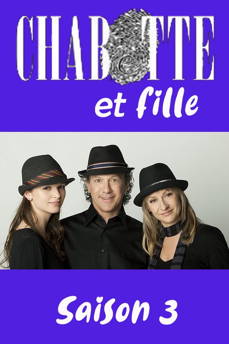 Poster of Episodes in Chabotte Et Fille - Season 3 - Season 3