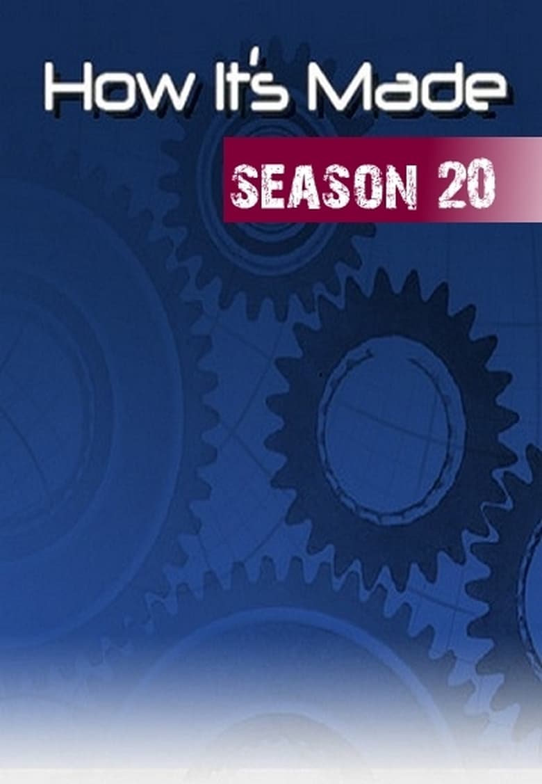 Poster of Episodes in How It's Made - Season 20 - Season 20