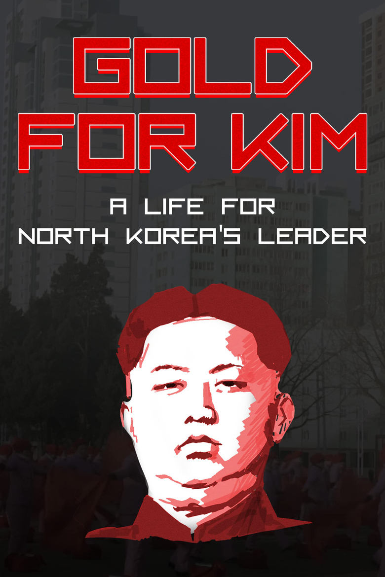 Poster of Gold for Kim: A Life for North Korea's Leader