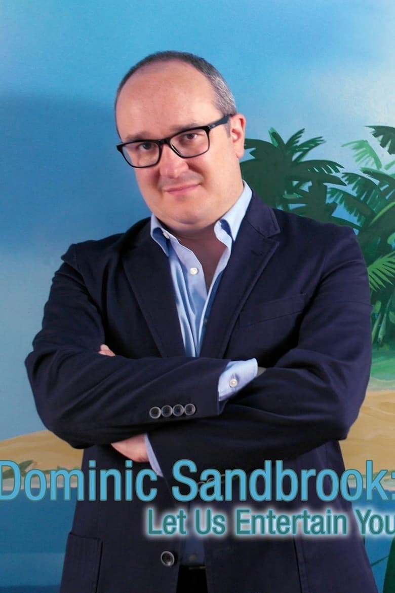 Poster of Dominic Sandbrook: Let Us Entertain You