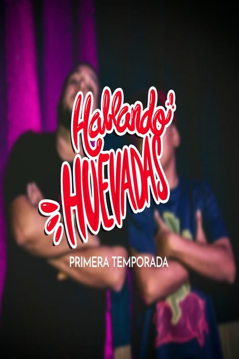 Poster of Episodes in Hablando Huevadas - Season 1 - Season 1