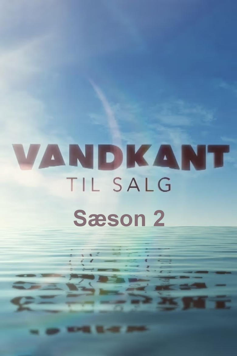 Poster of Episodes in Vandkant Til Salg - Season 2 - Season 2