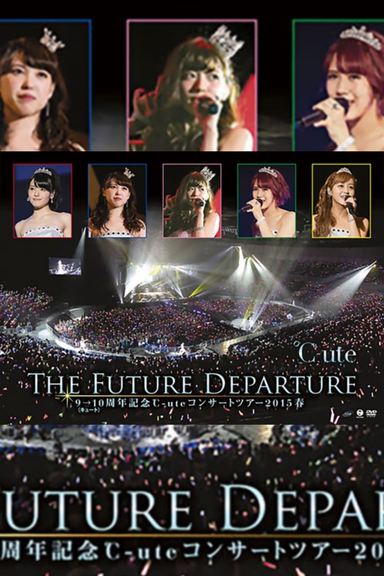 Poster of ℃-ute 2015 Spring 9→10 Shuunen Kinen ~The Future Departure~