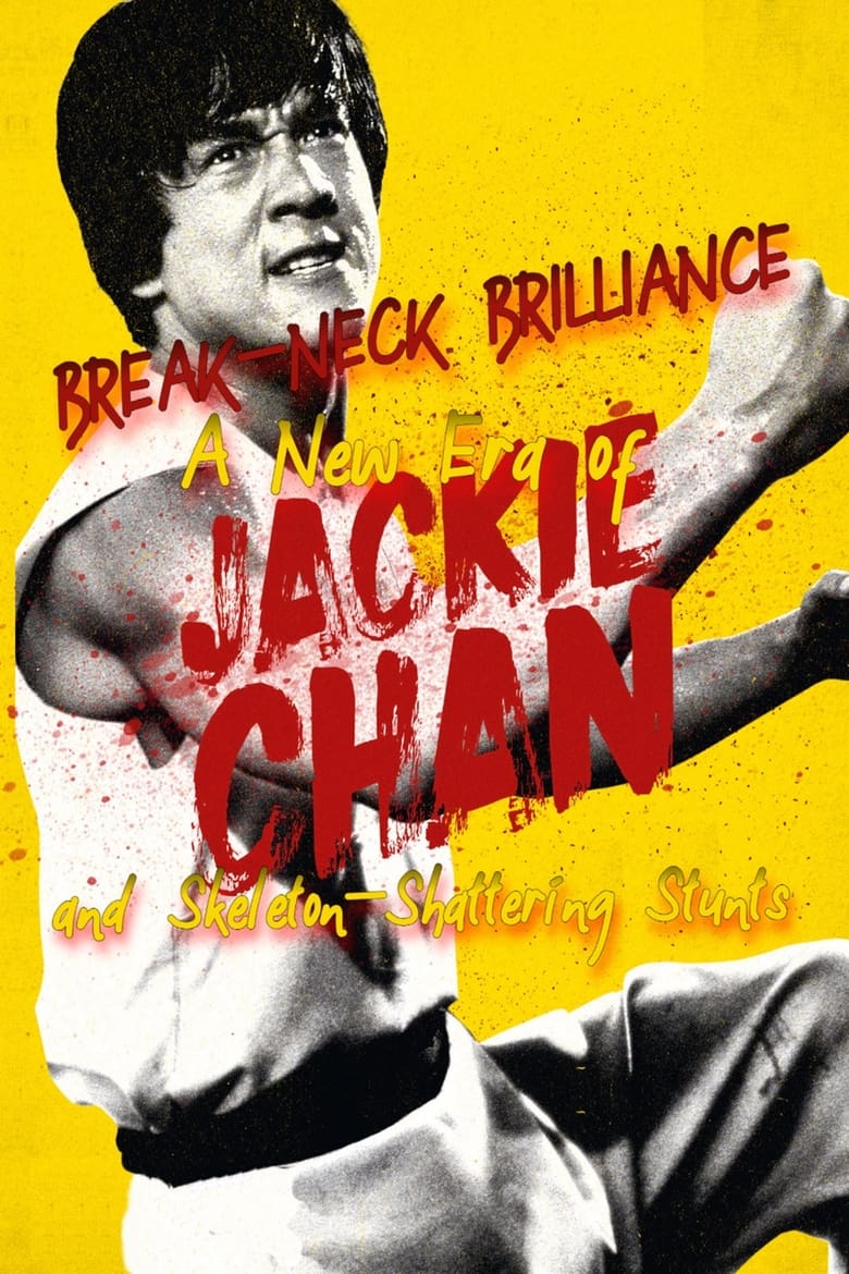 Poster of Break-Neck Brilliance: A New Era of Jackie Chan and Skeleton-Shattering Stunts