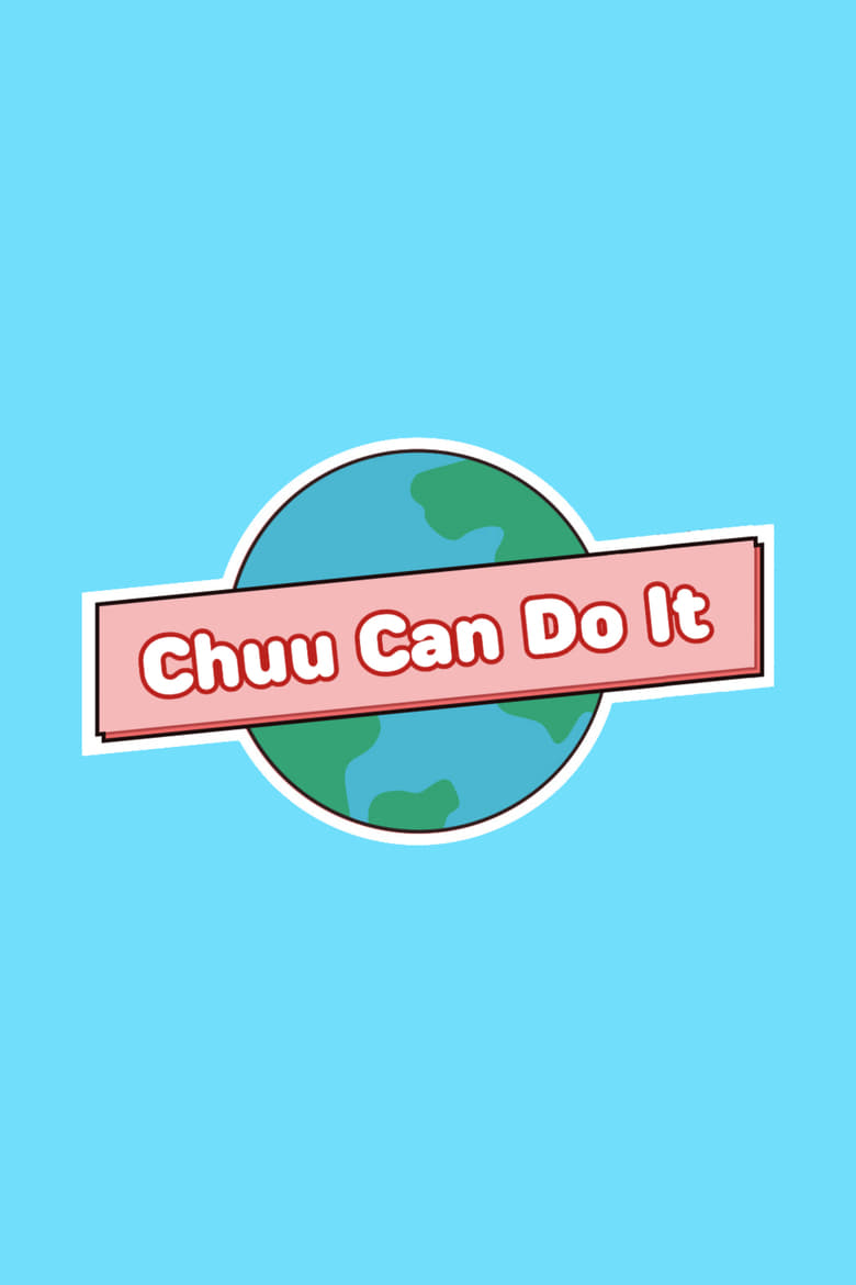 Poster of Episodes in Chuu Can Do It - Season 4 - Season 4