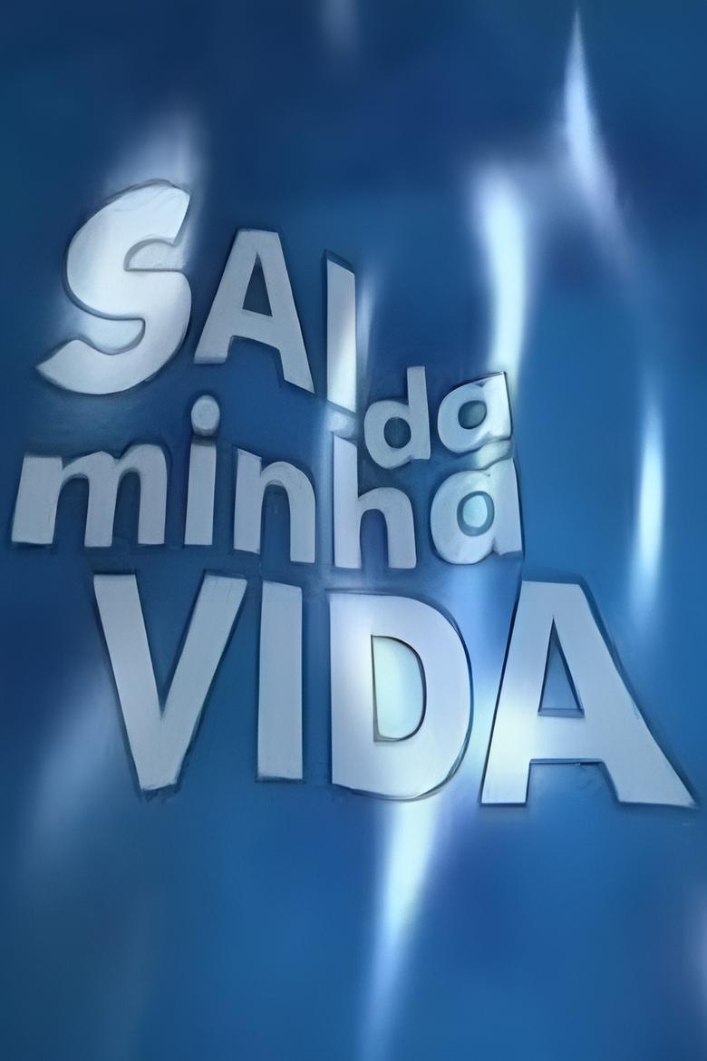 Poster of Sai da Minha Vida