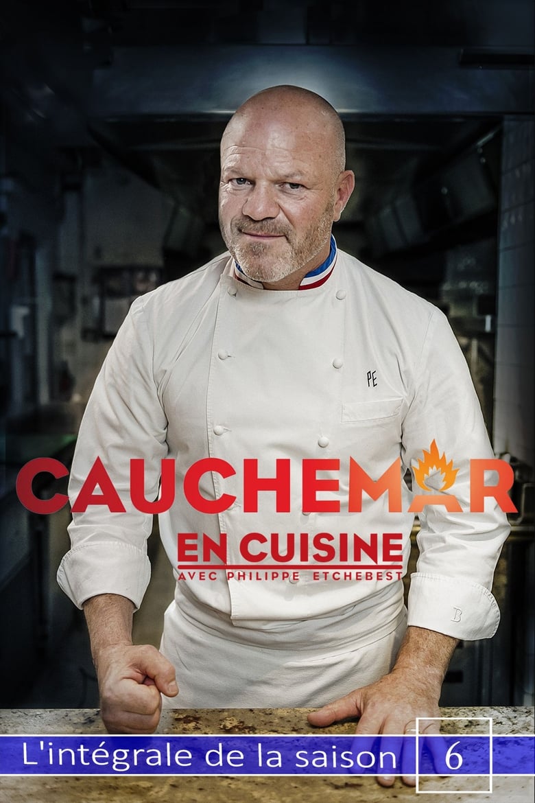 Poster of Episodes in Cauchemar En Cuisine Avec Philippe Etchebest - Season 6 - Season 6