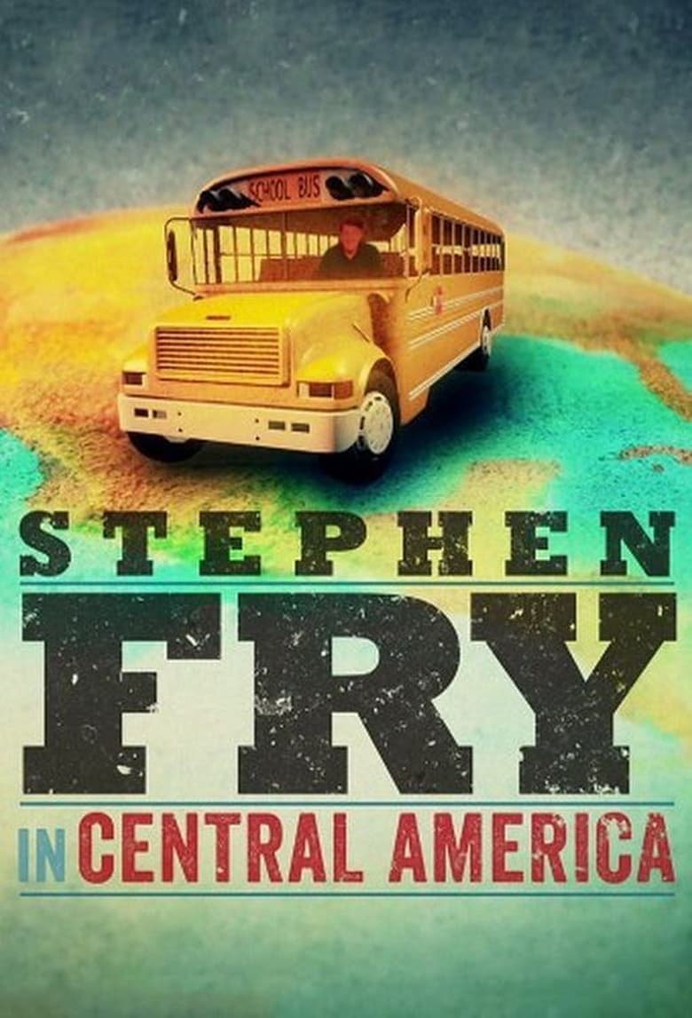 Poster of Episodes in Stephen Fry In Central America - Season 1 - Season 1