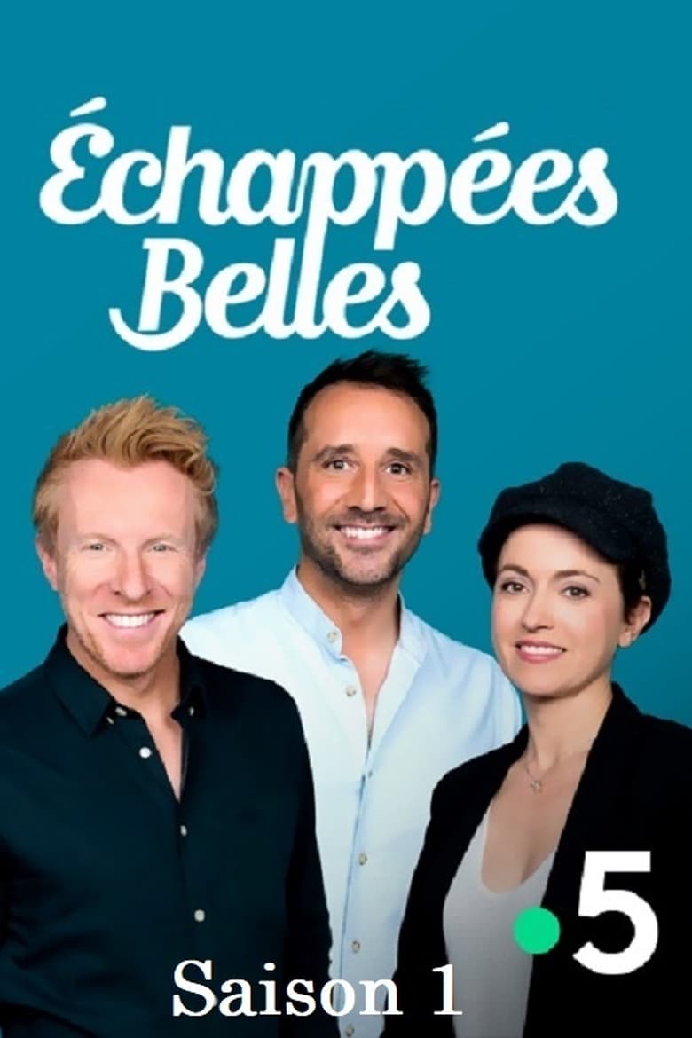 Poster of Episodes in Echappées Belles - Season 1 - Season 1