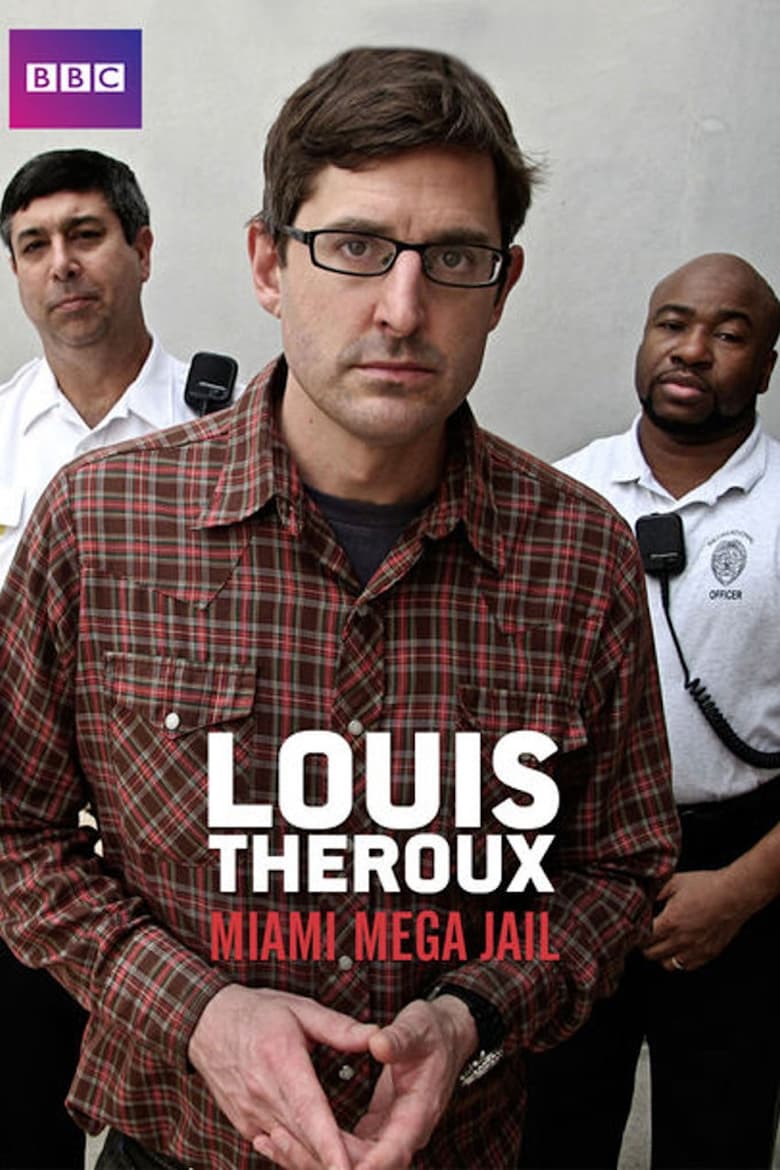 Poster of Cast and Crew in Louis Theroux  Miami Mega Jail - Season 1 - Episode 2 - Part 2