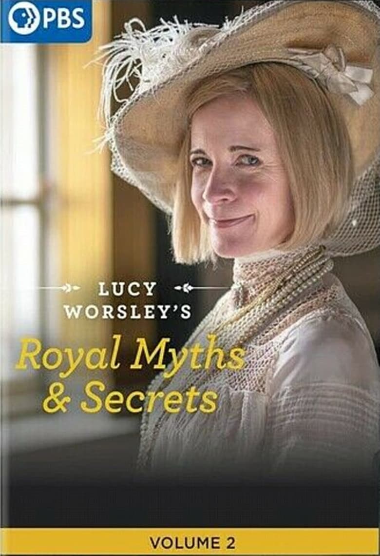 Poster of Episodes in Lucy Worsley's Royal Myths & Secrets - Season 2 - Season 2