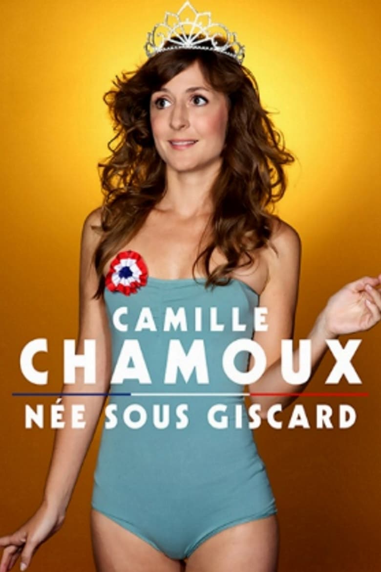 Poster of Camille Chamoux - Née Sous Giscard