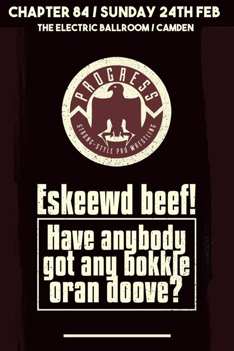 Poster of PROGRESS Chapter 84: Eskeewd beef! Have anybody got any bokkle oran doove?