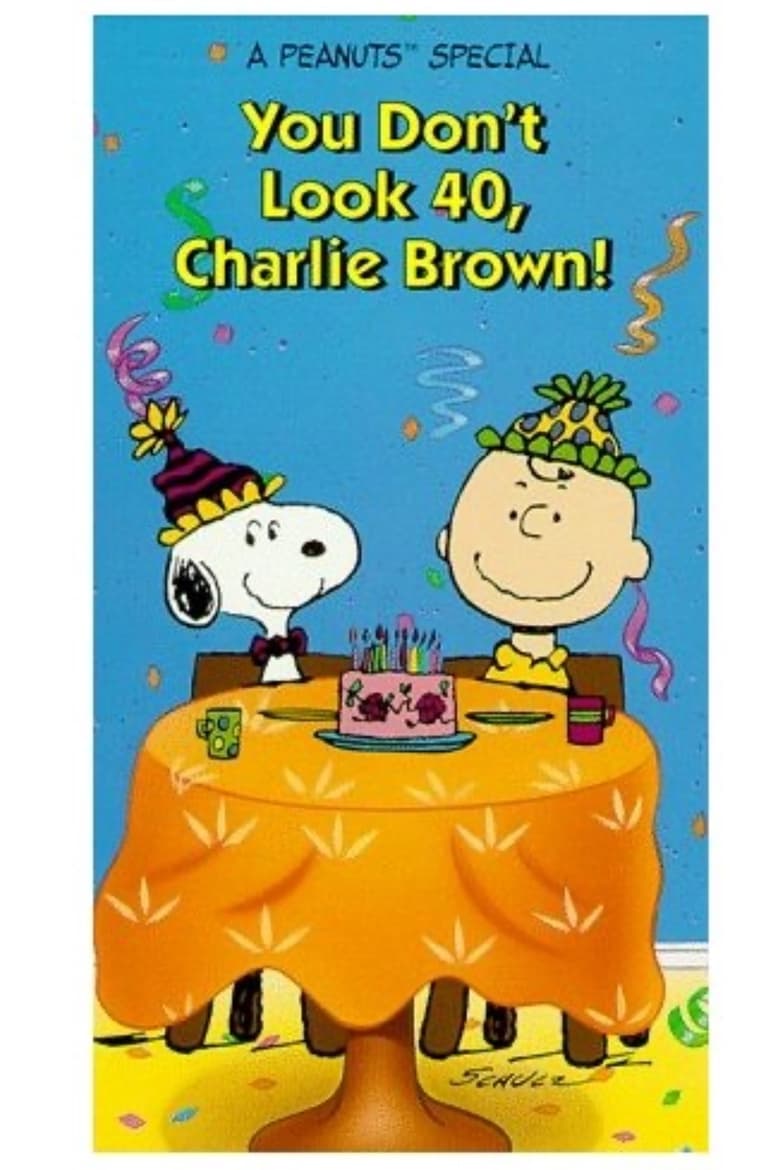 Poster of You Don't Look 40, Charlie Brown!: Celebrating 40 Years in the Comics and 25 Years on Television