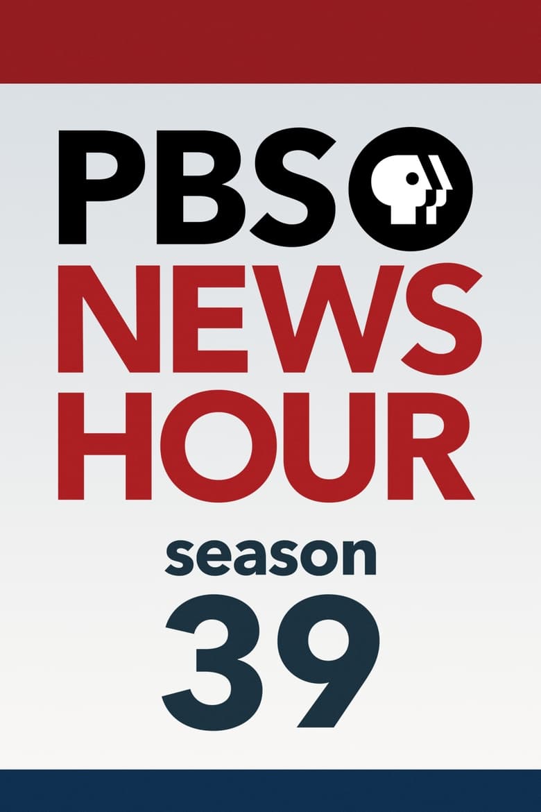 Poster of Episodes in PBS News Hour - Season 39 - Season 39