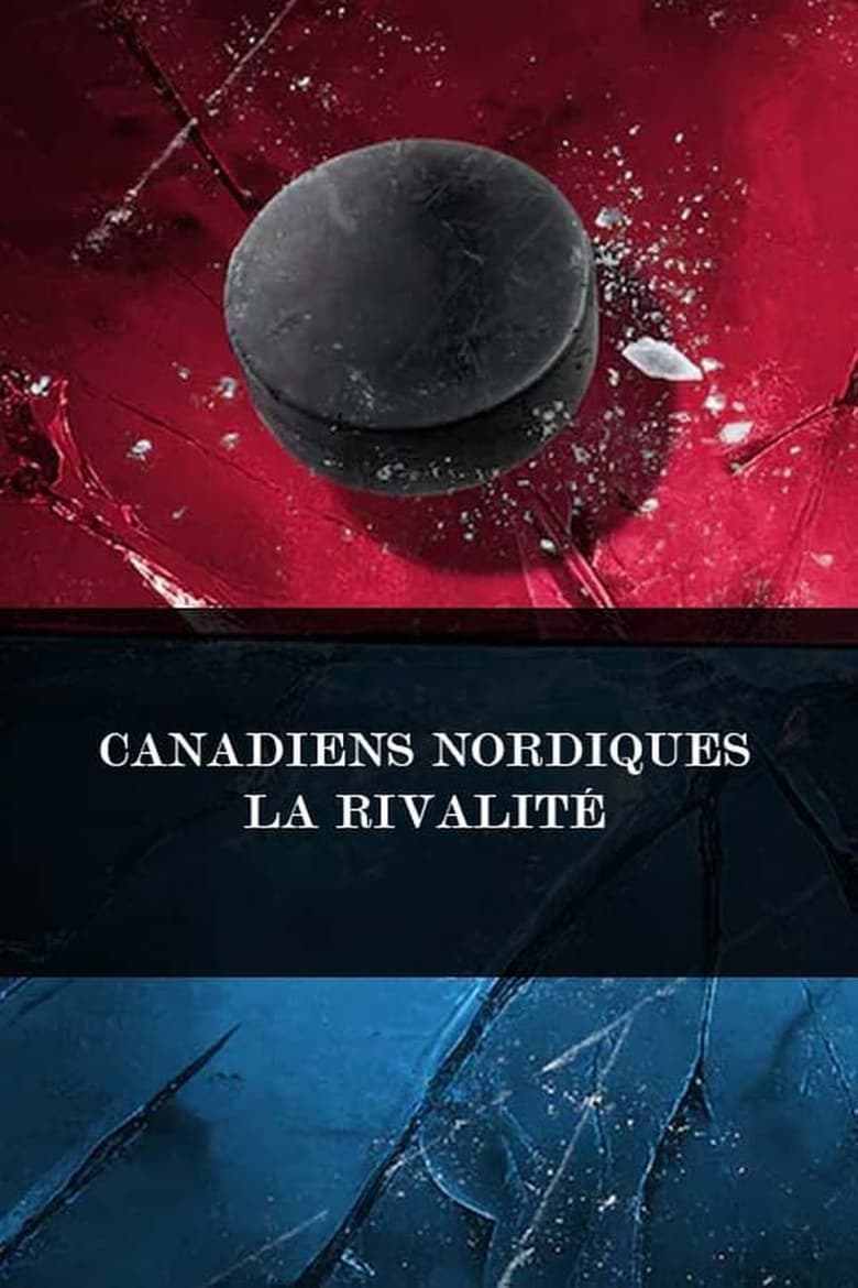 Poster of Episodes in Canadiens Nordiques   La Rivalité - Season 1 - Season 1