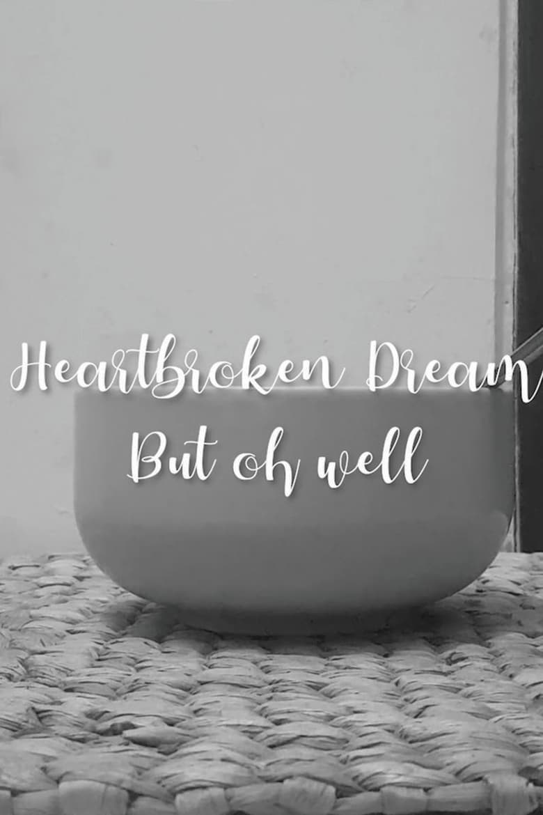 Poster of Heartbroken dream, but oh well