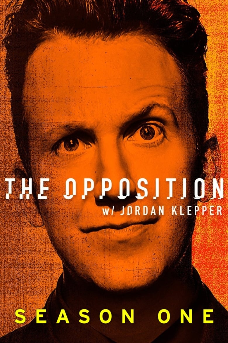 Poster of Episodes in The Opposition With Jordan Klepper - Season 1 - Season 1