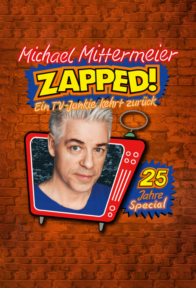 Poster of Michael Mittermeier - ZAPPED! Ein TV-Junkie kehrt zurück