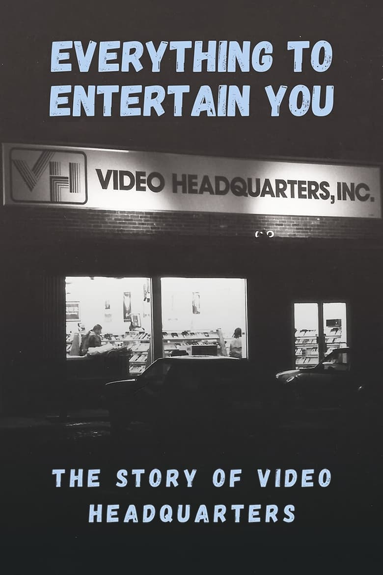 Poster of Everything to Entertain You: The Story of Video Headquarters