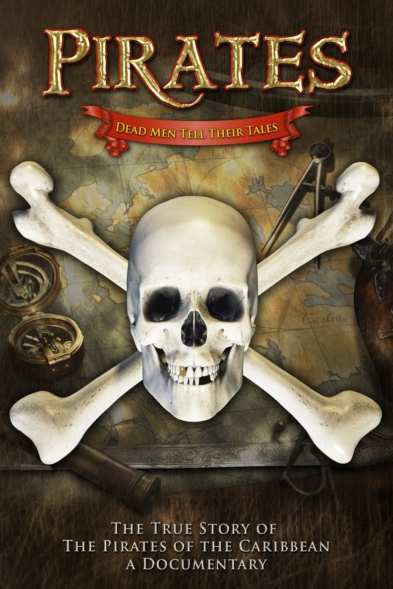 Poster of Pirates: Dead Men Tell Their Tales - The True Story of the Pirates of the Caribbean, A Documentary