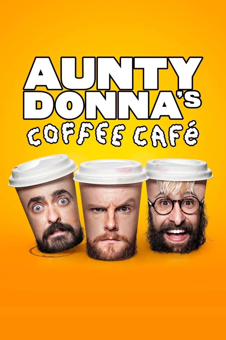 Poster of Episodes in Aunty Donna's Coffee Cafe - Season 1 - Season 1