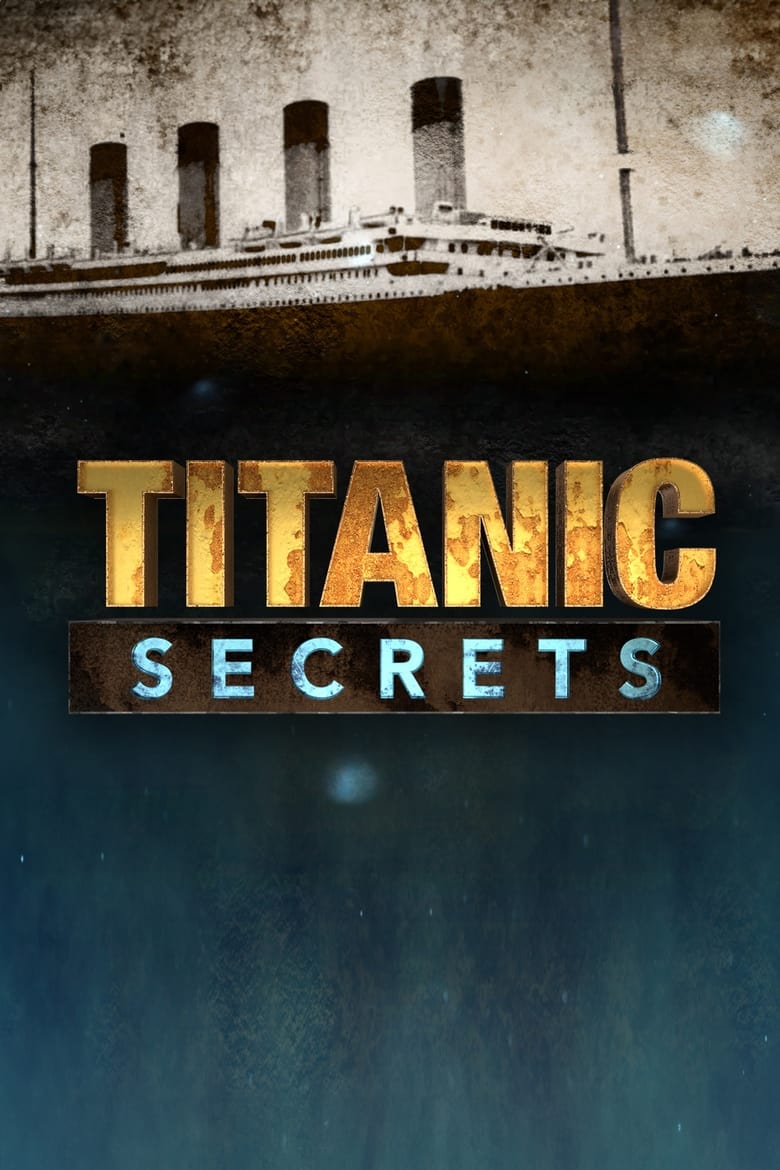 Poster of Cast and Crew in Titanic Secrets - Season 1 - Episode 2 - Part 2: Trouble Ahead